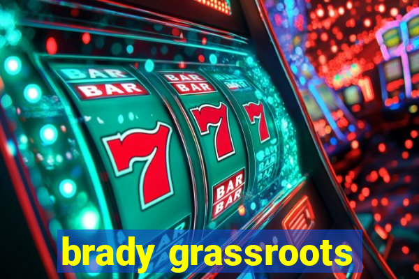 brady grassroots